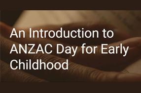 An introduction to ANZAC Day for Early Childhood 