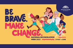 'Be brave, make change' National Reconciliation Week graphic