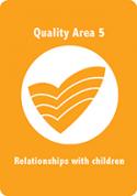 A orange card with acecqa logo in white in the middle, titled Quality Area 5, Relationships with children